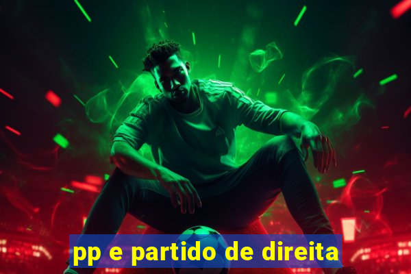 pp e partido de direita